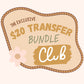 $20 Transfer Bundle Club (JULY 25)