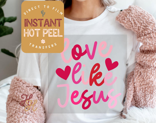 Love Like Jesus Valentines DTF Transfer Print, Ready to Press Shirt Transfers, Trendy Vday DTG Heat Press Transfer, Instant Hot Peel Film