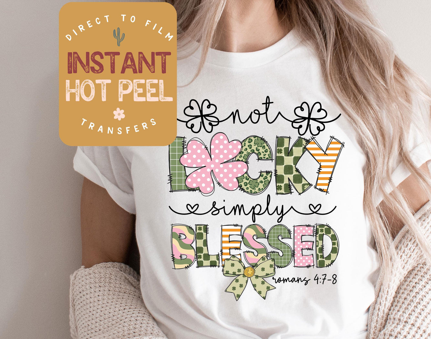 Not Lucky Simply Blessed DTF St. Patricks Day Transfer Print, Ready to Press Shirt Transfers, Trendy Faith Romans 4:7-8 DTG Heat Transfer