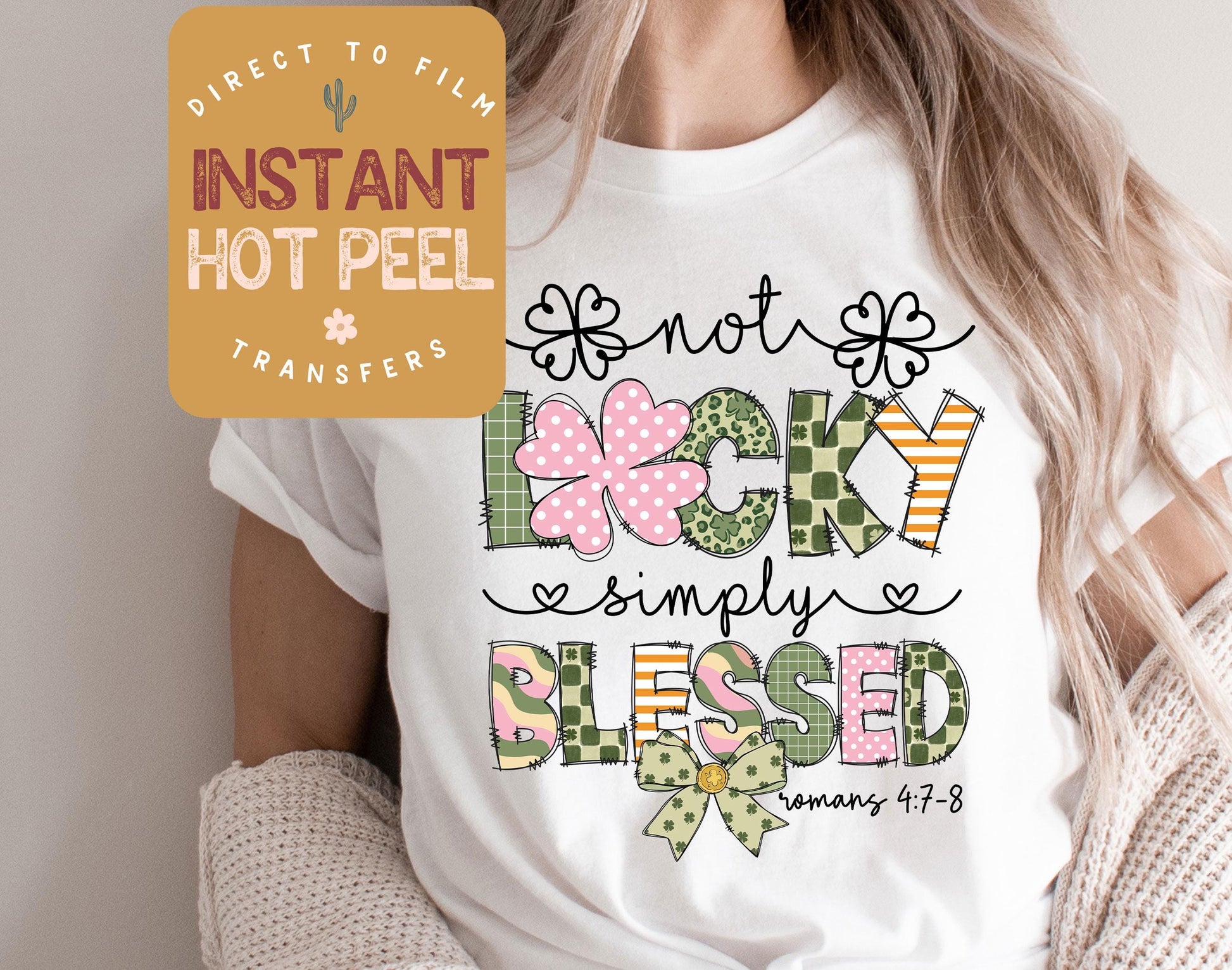 Not Lucky Simply Blessed DTF St. Patricks Day Transfer Print, Ready to Press Shirt Transfers, Trendy Faith Romans 4:7-8 DTG Heat Transfer