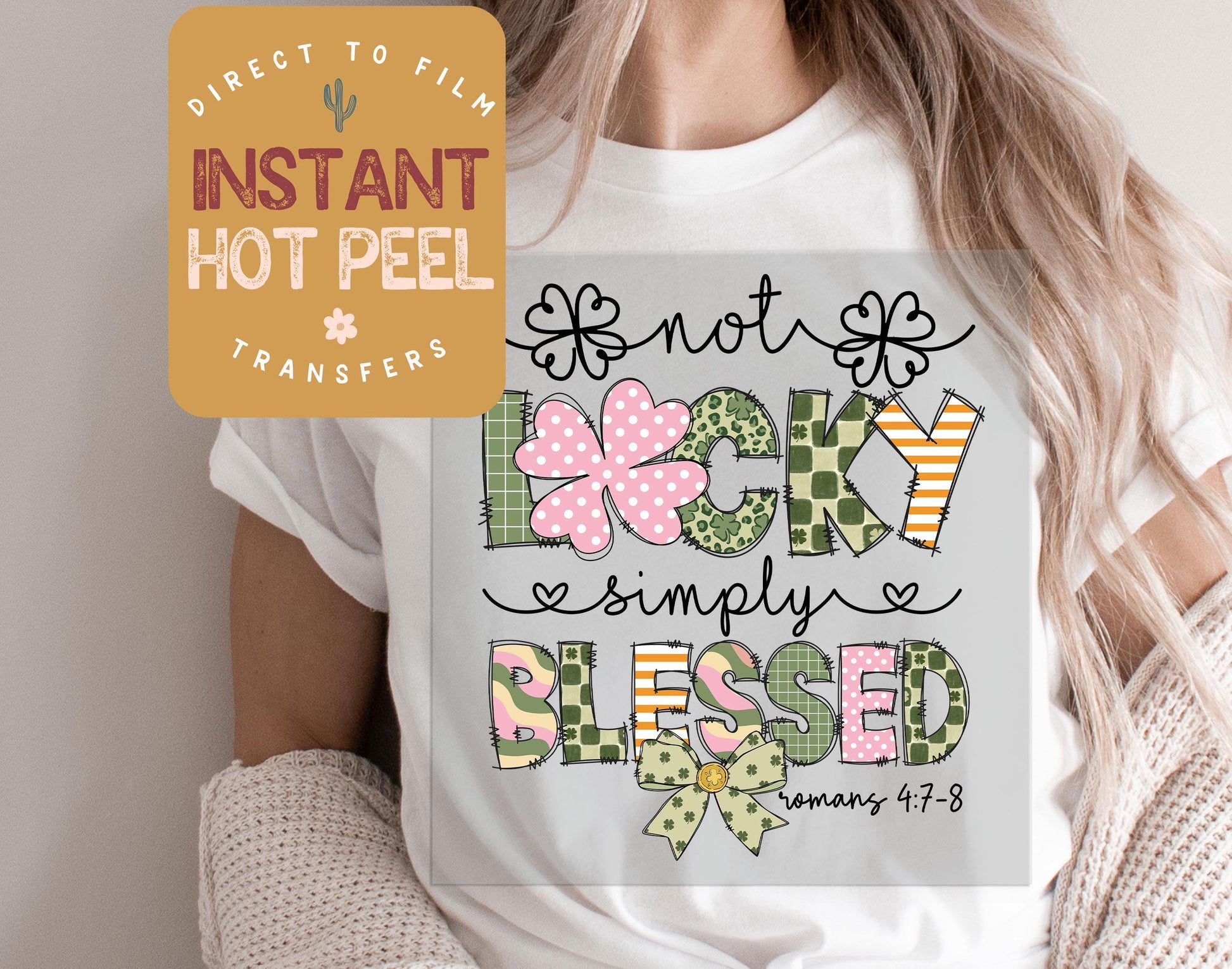 Not Lucky Simply Blessed DTF St. Patricks Day Transfer Print, Ready to Press Shirt Transfers, Trendy Faith Romans 4:7-8 DTG Heat Transfer