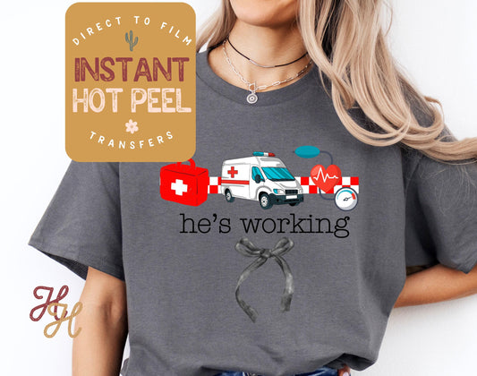 He's Working EMT DTF, Ambulance Paramedic Ready to Press Transfer, Proud Wives Direct to Film Prints, Bulk Transfer Sheet, Ready Press DTG