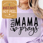 This Mama Prays Transfer Print, Mother's Day DTF, Ready to Press Shirt Transfers, Trendy Mom DTG Heat Transfer, Mama Instant Peel Hot Press