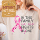 Breast Cancer Awareness DTF, In this family no one fights alone Transfer Direct to Film Print, Ready to Press Shirt Transfers, DTG Transfer